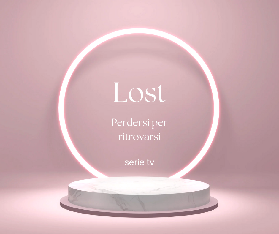 Lost perdersi per ritrovarsi scritta dentro un cerchio luminoso su sfondo rosa